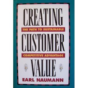 Imagen de archivo de Creating Customer Value: The Path to Sustainable Competitive Advantage a la venta por The Yard Sale Store