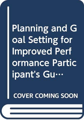 Planning and Goal Setting for Improved Performance Participant's Guide (Performance Through Participation) (9780538843621) by King, Alan; Oliver, Bob