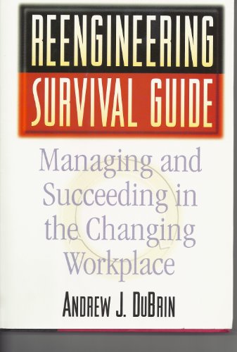 Stock image for REENGINEERING SURVIVAL GUIDE. Managing and Succeeding in the Changing Workplace for sale by Alkahest Books