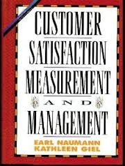 CUSTOMER SATISFACTION MEASUREMENT AND MANAGEMENT