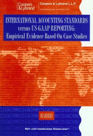 International Accounting Standard VS. US GAAP Reporting: Empirical Evidence Based on Case Studies (9780538856935) by Harris, Trevor S.; Coopers; Lybrand