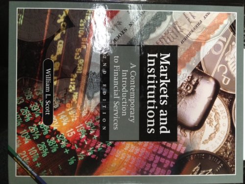 Markets & Institutions: A Contemporary Introduction to Financial Services (9780538859639) by Scott, William L.