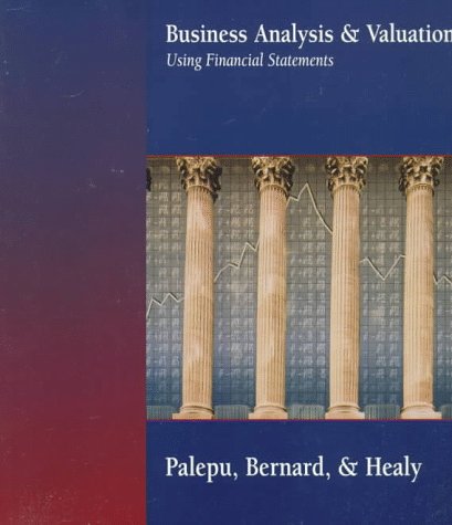Business Analysis & Valuation (9780538866194) by Palepu, Krishna G.; Bernard, Victor L; Healy, Paul M.