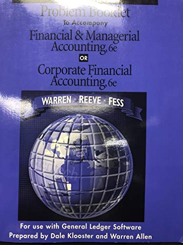 9780538873642: Problem Booklet to Accompany Financial & Managerial Accounting, 6th Editionor Corporate Financial Accounting, 6th Edition: For Use With General Ledger Software