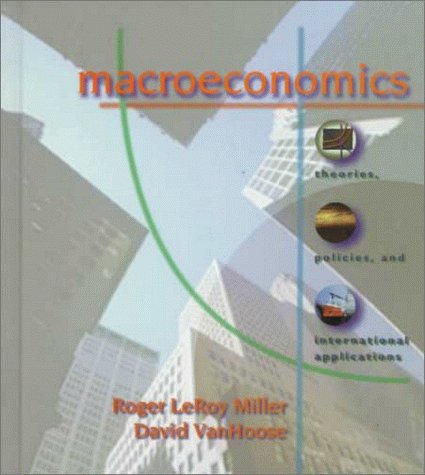 Macroeconomics: Theories, Policies & International Applications (w/ CD-ROM) (9780538875349) by Roger LeRoy Miller; David VanHoose