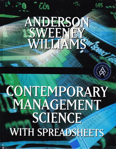 Contemporary Management Science with Spreadsheets (9780538876094) by Anderson, David R.; Sweeney, Dennis J.; Williams, Thomas A.