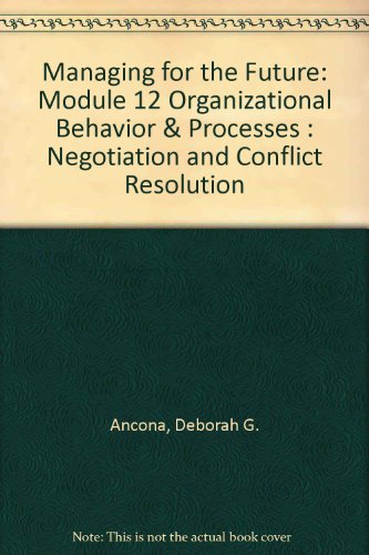 9780538876995: Managing for the Future: Module 12 Organizational Behavior & Processes : Negotiation and Conflict Resolution
