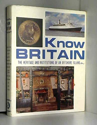 Beispielbild fr Know Britain - The Heritage And Institutions Of An Offshore Island zum Verkauf von Eastleach Books