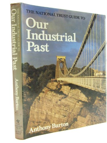 Stock image for The National Trust Guide to Our Industrial Past for sale by Better World Books