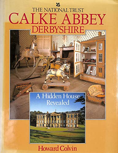 Stock image for Calke Abbey Derbyshire a Hidden House Revealed (National Trust) for sale by WorldofBooks