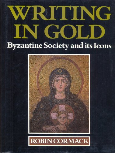 Imagen de archivo de Writing in Gold : Byzantine Society and Its Icons a la venta por Better World Books Ltd