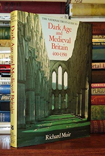 Stock image for The National Trust Guide to Dark Age and Medieval Britain, 400-1350 for sale by Better World Books: West