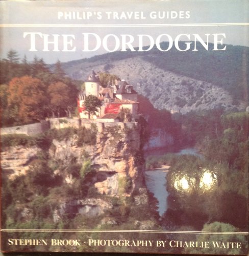 Stock image for The Dordogne (Philips Travel Guides) for sale by AwesomeBooks