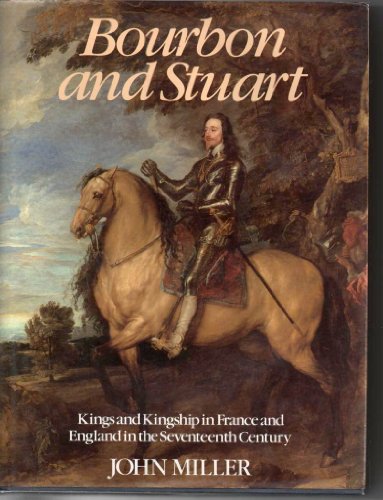 Beispielbild fr Bourbon and Stuart : Kings and Kingship in France and England in the Seventeenth Century zum Verkauf von Better World Books