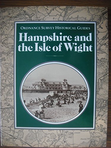 Imagen de archivo de Ordnance Survey Historic County Guide: Hampshire and the Isle of Wight (Ordnance Survey historical guides) a la venta por AwesomeBooks