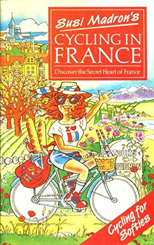 Imagen de archivo de Susi Madron's Cycling in France : Discover the Secret Heart of France a la venta por Better World Books: West