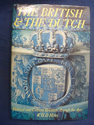 9780540011742: The British and the Dutch: Political and Cultural Relations Through the Ages