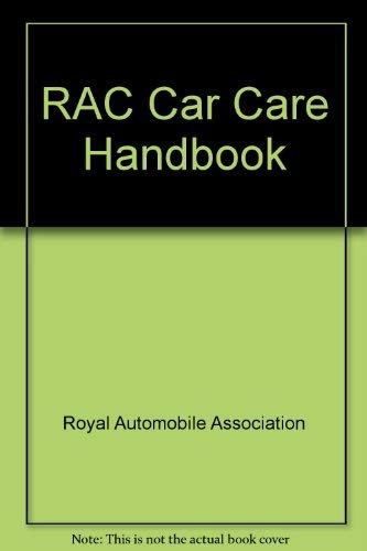 RAC Car Care Handbook: a Step-By-Step Guide to Improvement, Servicing, Maintenance and Repair