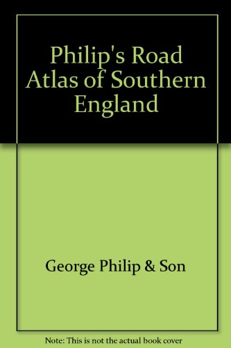 Philips' road atlas Southern England (9780540055791) by George Philip & Son