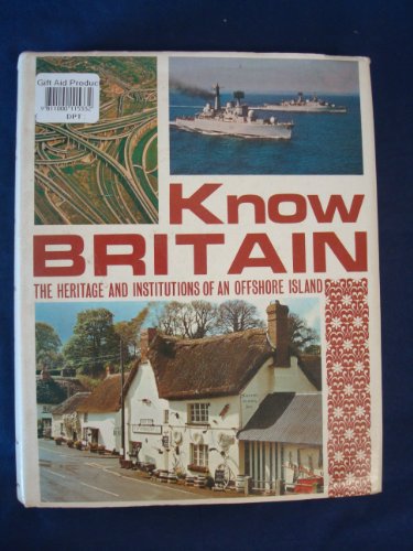 Imagen de archivo de Know Britain: The Heritage and Institutions of an Offshore Island a la venta por Goldstone Books