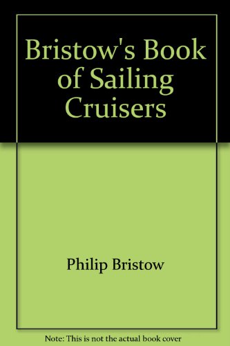 Stock image for Bristow's Book of Sailing Cruisers '74 for sale by Karen Wickliff - Books