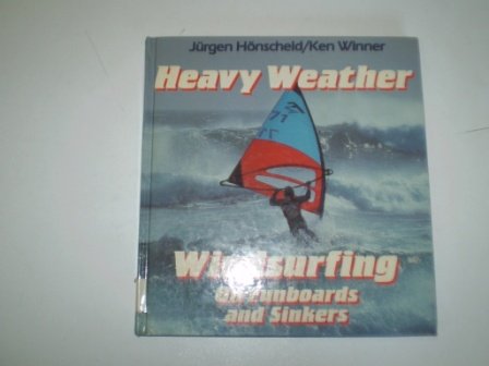 Beispielbild fr Heavy Weather Windsurfing on Funboards and Sinkers zum Verkauf von AwesomeBooks