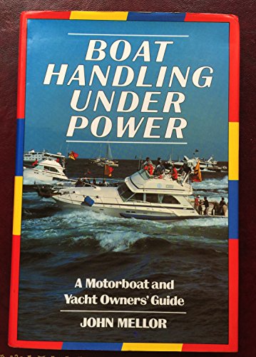 9780540074235: Boat Handling Under Power: Motorboat and Yacht Owner's Guide