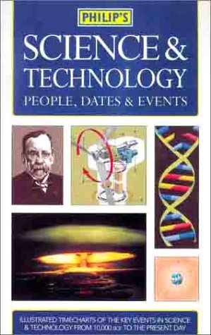 Imagen de archivo de Philip's Science and Technology : People, Dates and Events a la venta por Better World Books