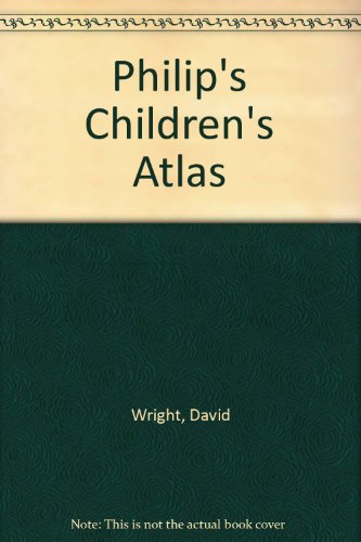 Philip's Children's Atlas (9780540080748) by David Wright; Jill Wright
