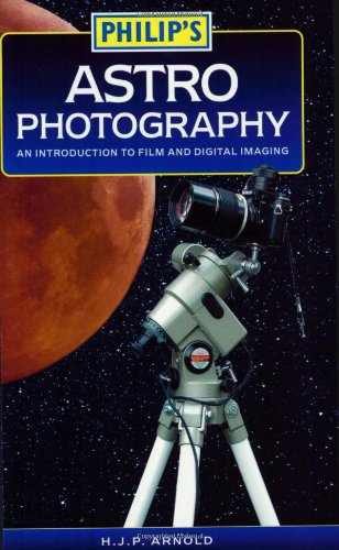 Beispielbild fr Philip's Astrophotography: An introduction to film and digital imaging zum Verkauf von WorldofBooks