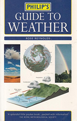Imagen de archivo de Philip's Guide to Weather: A Practical Guide to Observing, Measuring and Understanding the Weather a la venta por WorldofBooks