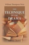 Stock image for The Technique of the Drama. A Statement of the Principles Involved in the Value of Dramatic Material, in the Construction of Plays, and in Dramatic Criticism for sale by Wonder Book