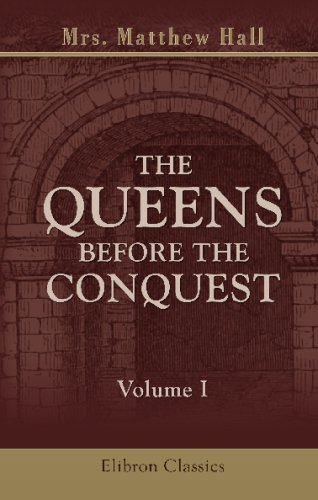 Stock image for The Queens Before the Conquest: Volume 1 for sale by Revaluation Books