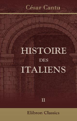 9780543675101: Histoire des italiens: Traduite sous les yeux de l'auteur par m. Armand Lacombe sur la deuxime dition italienne. Tome 2