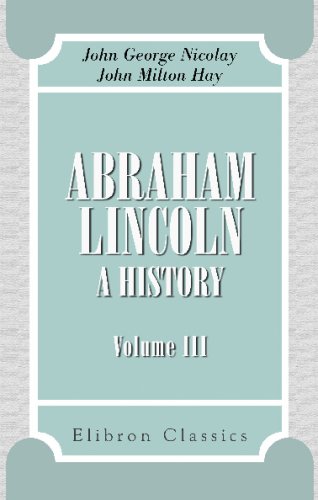 Imagen de archivo de Abraham Lincoln. A history: Volume 3 a la venta por Revaluation Books