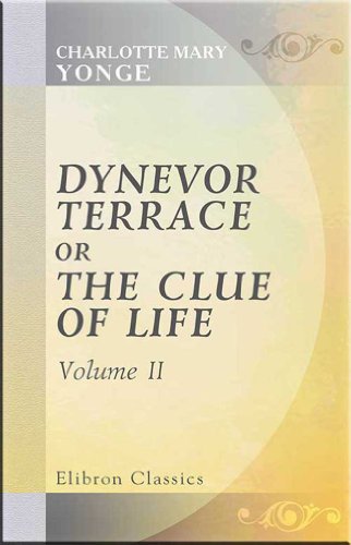 Dynevor Terrace, or, The Clue of Life. Volume 2 (9780543679598) by Charlotte Mary Yonge