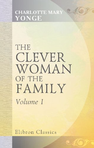 The Clever Woman of the Family: Volume 1 (9780543679680) by Yonge, Charlotte Mary