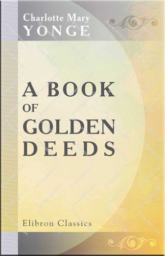 A Book of Golden Deeds (9780543684578) by Yonge, Charlotte Mary