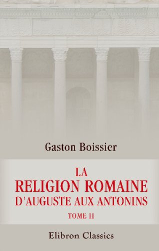 9780543686473: La religion romaine d'Auguste aux Antonins: Tome 2