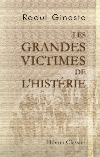 Imagen de archivo de Les grandes victimes de l'histrie: Louis Gaufridi, cur des Accoules et Magdeleine de La Palud. Relation historique et rationnelle d'un procs de sorcellerie (French Edition) a la venta por Books Unplugged