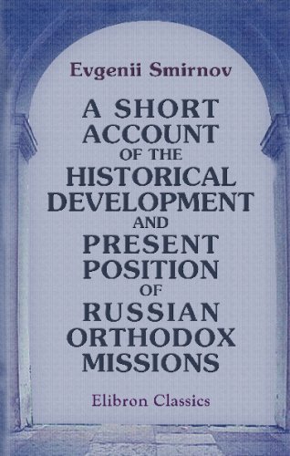 9780543692313: A Short Account of the Historical Development and Present Position of Russian Orthodox Missions