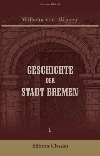 Stock image for Geschichte der Stadt Bremen: Band 1 (German Edition) for sale by Revaluation Books