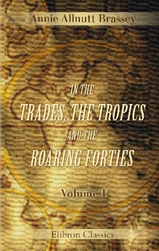 9780543694614: In the Trades, the Tropics, and the Roaring Forties: Volume 1