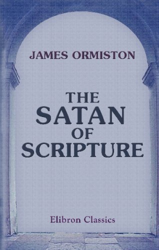 9780543697783: The Satan of Scripture: By a Clergyman