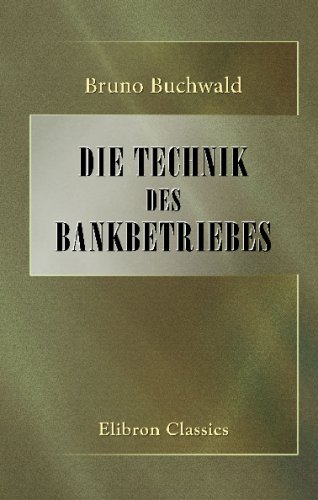 Imagen de archivo de Die Technik des Bankbetriebes: Ein Hand- und Lehrbuch des praktischen Bank- und Brsenwesens (German Edition) a la venta por Revaluation Books