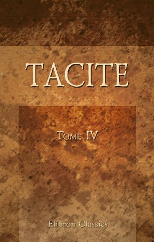 Stock image for Tacite: Traduction nouvelle avec le texte latin en regard; par Dureau de Lamalle. Tome 4 (French Edition) for sale by Revaluation Books