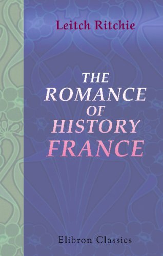 The Romance of History. France (9780543700834) by Ritchie, Leitch