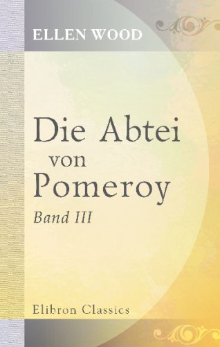 Stock image for Die Abtei von Pomeroy: Von der Verfasserin von 'East Lynne'. In's Deutsche bertragen von Marie Orm. Band 3 (German Edition) for sale by Revaluation Books