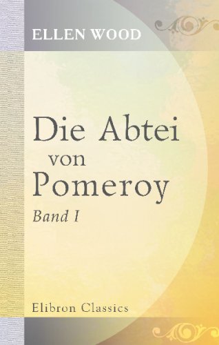 Stock image for Die Abtei von Pomeroy: Von der Verfasserin von 'East Lynne'. In's Deutsche bertragen von Marie Orm. Band 1 (German Edition) for sale by Revaluation Books