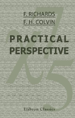 Stock image for Practical Perspective: A Treatise Showing just how to Make All Kinds of Mechanical Drawings in the Only Practical Perspective (Isometric) etc for sale by Revaluation Books